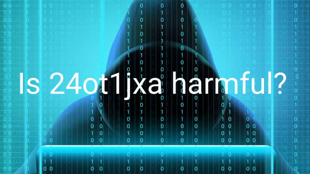 Is 24ot1jxa Harmful